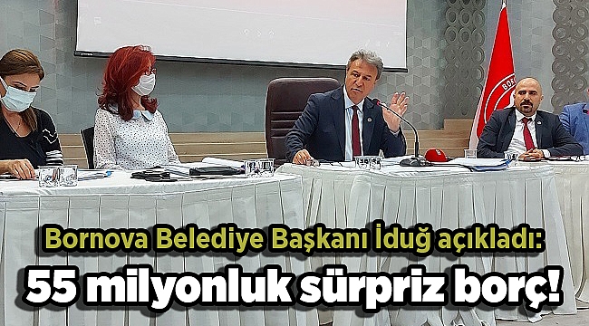 Bornova Belediye Başkanı İduğ açıkladı: 55 milyonluk sürpriz borç!