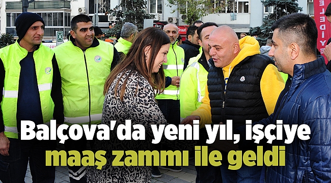 Balçova'da yeni yıl, işçiye maaş zammı ile geldi