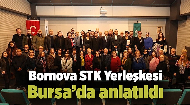 Bornova STK Yerleşkesi Bursa’da anlatıldı