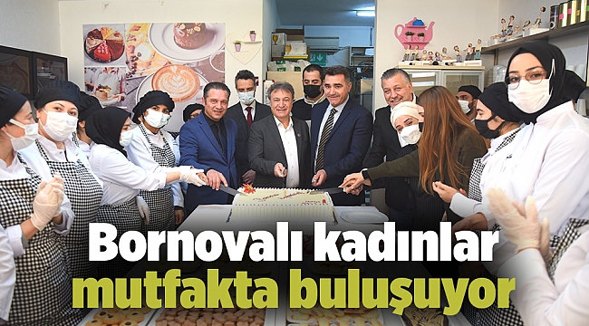 Bornovalı kadınlar mutfakta buluşuyor