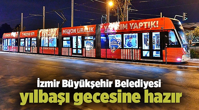 İzmir Büyükşehir Belediyesi yılbaşı gecesine hazır