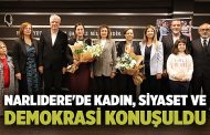 NARLIDERE'DE KADIN, SİYASET VE DEMOKRASİ KONUŞULDU