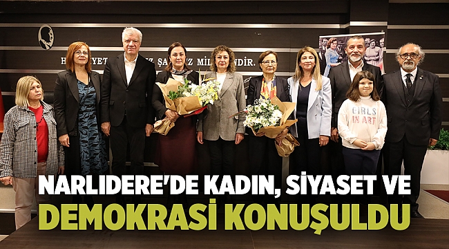 NARLIDERE'DE KADIN, SİYASET VE DEMOKRASİ KONUŞULDU