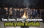 Tunç Soyer, ESHOT çalışanlarının yeni yılını kutladı