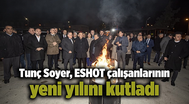 Tunç Soyer, ESHOT çalışanlarının yeni yılını kutladı