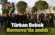 Türkan Bebek Bornova’da anıldı