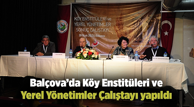 Balçova’da Köy Enstitüleri ve Yerel Yönetimler Çalıştayı yapıldı