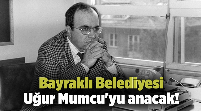 Bayraklı Belediyesi Uğur Mumcu'yu anacak!