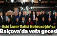 Eski İzmir Valisi Nehrozoğlu’ya Balçova’da vefa gecesi