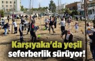 Karşıyaka'da yeşil seferberlik sürüyor!