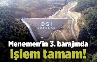 Menemen'in 3. barajında işlem tamam!