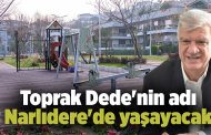 Toprak Dede'nin adı Narlıdere'de yaşayacak