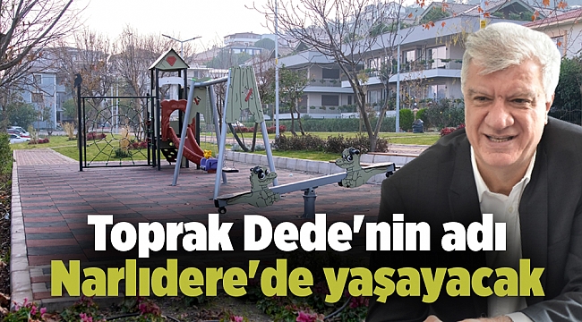 Toprak Dede'nin adı Narlıdere'de yaşayacak