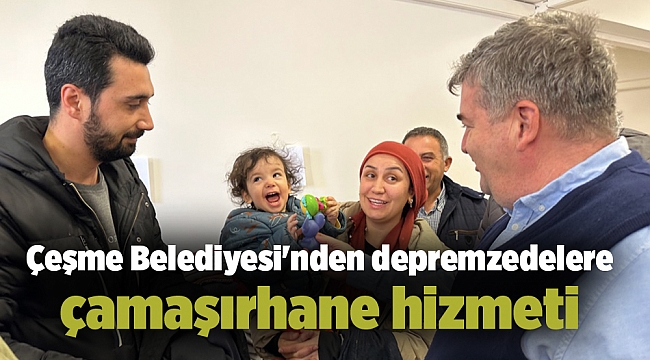 Çeşme Belediyesi'nden depremzedelere çamaşırhane hizmeti