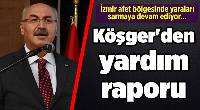 İzmir afet bölgesinde yaraları sarmaya devam ediyor... Köşger'den yardım raporu