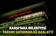 KARŞIYAKA BELEDİYESİ YARDIM SEFERBERLİĞİ BAŞLATTI