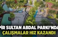 PİR SULTAN ABDAL PARKI'NDA ÇALIŞMALAR HIZ KAZANDI