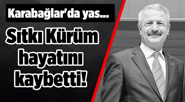 Sıtkı Kürüm hayatını kaybetti!