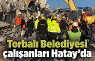 Torbalı Belediyesi çalışanları Hatay’da